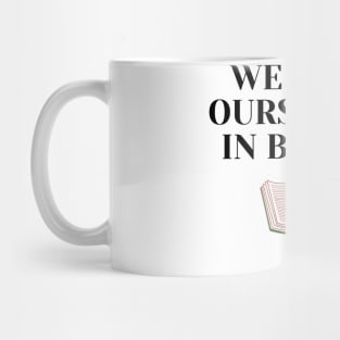 We Lose Ourselves In Books Mug